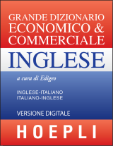 GRANDE DIZIONARIO ECONOMICO & COMMERCIALE INGLESE HOEPLI - online version (1 year)